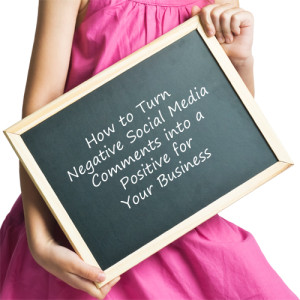How to Turn Negative Social Media Comments into a Positive for Your Business