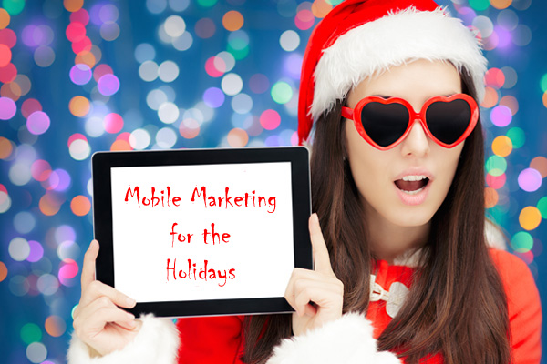 Get Your Mobile Marketing Strategy in Shape Before the Holidays Arrive