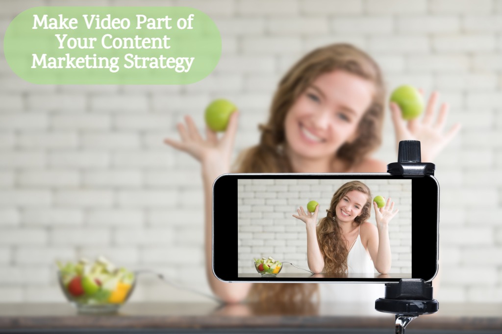 make video part of your content marketing strategy