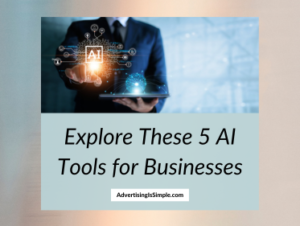 Explore These 5 AI Tools for Businesses