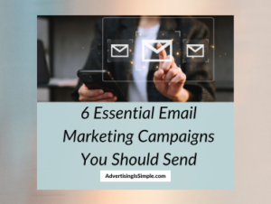 6 essential email marketing campaigns you should send