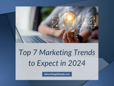 Top 7 Top 7 Marketing Trends to Expect in 2024