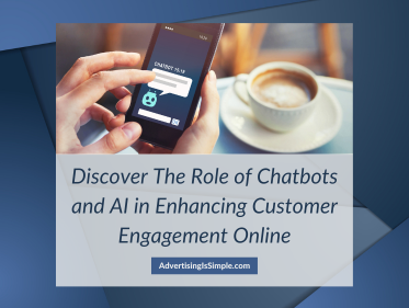 Discover The Role of Chatbots and AI in Enhancing Customer Engagement Online