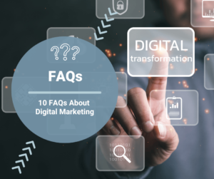 10 FAQs About Digital Marketing