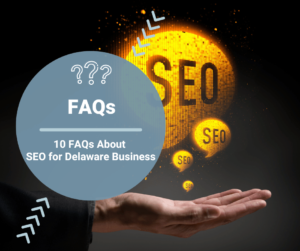 10 FAQs About SEO for Delaware Business (1)