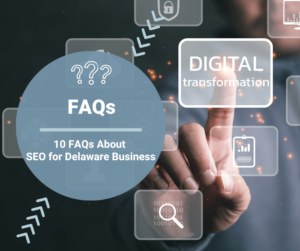 10 FAQs About SEO for Delaware Business