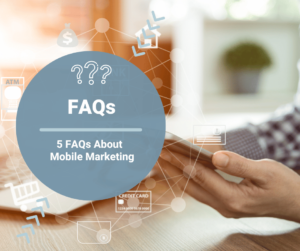 5 FAQs on Mobile Marketing