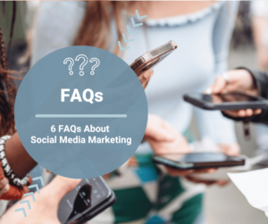 6 FAQs on Social Media Marketing