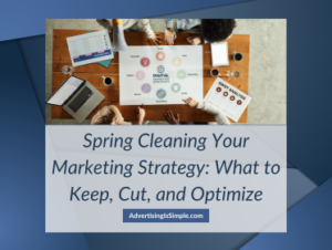 Spring Cleaning Your Marketing Strategy What to Keep, Cut, and Optimize
