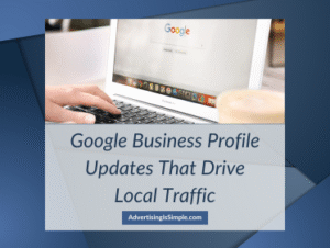 Google Business Profile Updates That Drive Local Traffic