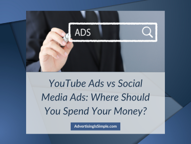 YouTube Ads vs Social Media Ads: Where Should You Spend Your Money?