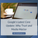 Google’s Latest Core Update Why Trust and Media Matter