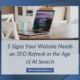 5 Signs Your Website Needs an SEO Refresh in the Age of AI Search